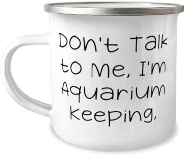 Sarkazam akvarijum čuvanje poklona, ne pričaj sa mnom. Čuvam akvarijum, akvarijum čuvam 12oz šolju za kamper od prijatelja