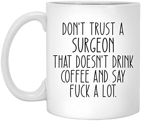 Ne verujte hirurgu koji ne pije kafu i kaže da jebe mnogo smešna šolja za kafu, poklon hirurga, šolja za hirurga, šolja za muškarce žene 15oz